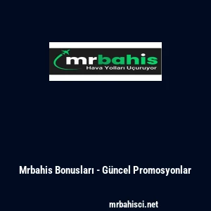 Mrbahis Bonusları - Güncel Promosyonlar