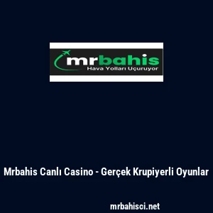 Mrbahis Canlı Casino - Ger&ccedil;ek Krupiyerli Oyunlar
