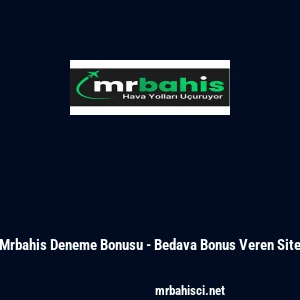 Mrbahis Deneme Bonusu - Bedava Bonus Veren Site