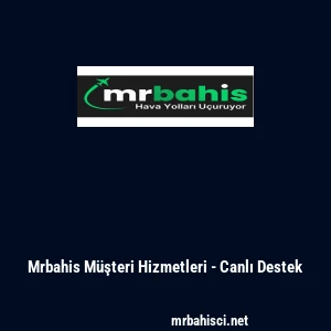 Mrbahis M&uuml;şteri Hizmetleri - Canlı Destek