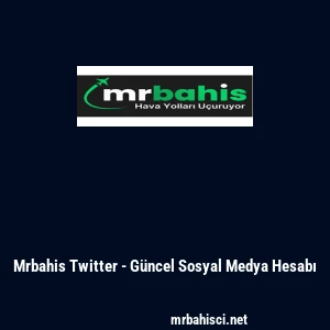 Mrbahis Twitter - Güncel Sosyal Medya Hesabı